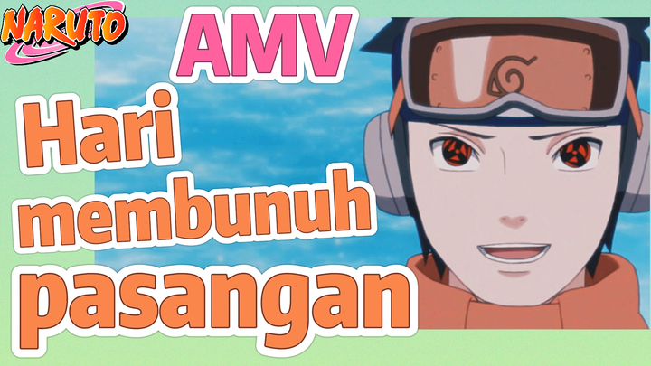 [Naruto] AMV| Hari membunuh pasangan