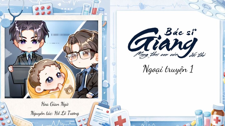 KTT BÁC SĨ GIANG MANG THAI CON CỦA ĐỐI THỦ---NGOẠI TRUYỆN 1 MÙA 2: NĂM ĐẦU TIÊN