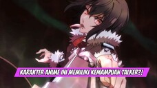 Karakter Anime Ini Memiliki Kemampuan Talker?!