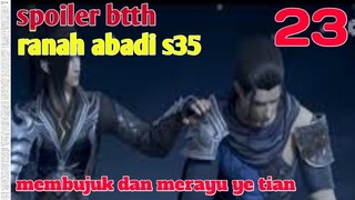 Batle Through The Heaven Ranah Abadi S35 Part 23 : Membujuk Dan Merayu Ye Tian