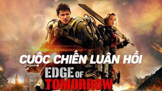 DR.STRANGE NHƯNG LÀ TOM CRUISE ĐÓNG| Recap Xàm #155 : Edge of Tomorrow