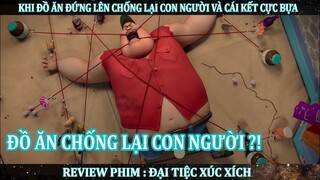 KHI ĐỒ ĂN ĐỨNG LÊN CHỐNG LẠI CON NGƯỜI VÀ CÁI KẾT 3 CHẤM | REVIEW PHIM BỰA : ĐẠI TIỆC XÚC XÍCH 2016