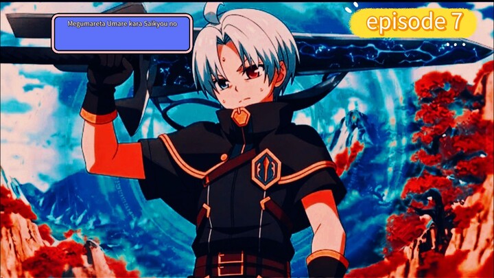 alur cerita Megumareta Umare kara Saikyou no Chikara wo Eru episode 7