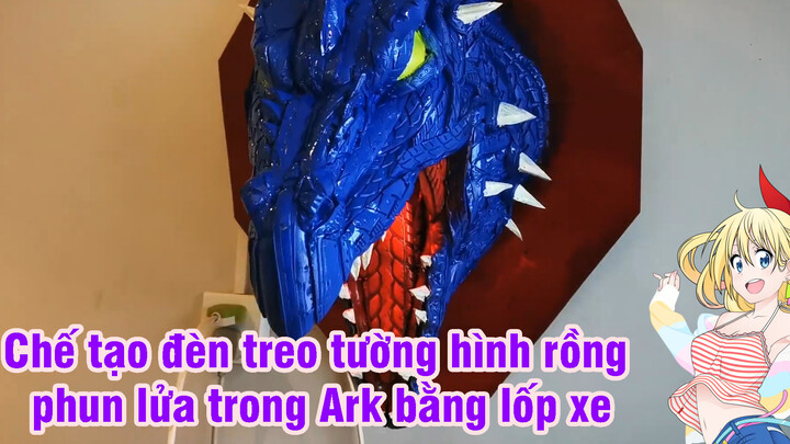 [Lốp xe] Chế tạo đèn treo tường hình rồng phun lửa trong Ark bằng lốp xe