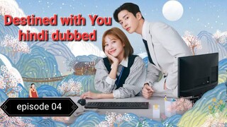 Destined with You episode 04 hindi dubbed 720p