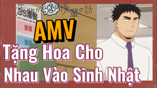 [Senpai Đáng Ghét Của Tôi] AMV | Tặng Hoa Cho Nhau Vào Sinh Nhật