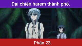 Đại chiến harem thành phố siêu hay p23
