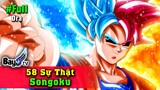 58 Sự Thật Goku - Thánh Cuồng Chiến