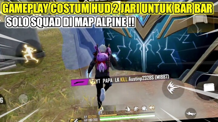 GAMEPLAY COSTUM HUD FF 2 JARI LANGSUNG DI BABARKUEN SOLO SQUAD DI MAP ALPINE - FREE FIRE