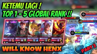 KETEMU TOP 1 GLOBAL LEADERBOARD LAGI❗️WILL KNOW HENX PART 3 - Mobile Legends
