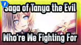 Who Are We Fighting For | Saga of Tanya the Evil_1