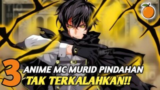 3 Anime dengan MC seorang murid pindahan overpower!!