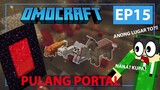 OMOCRAFT EP15 - PULANG PORTAL (Minecraft Tagalog)