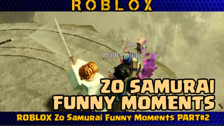 ROBLOX ZO Samurai Funny Moments PART#2