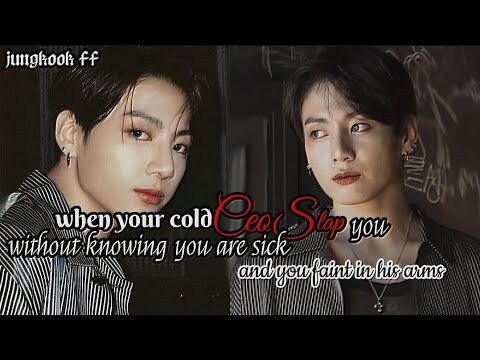 [JJK]when ur cold ceo slap u without knowing u are sick&u faint in his arms!1/2||#jungkookff #btsff