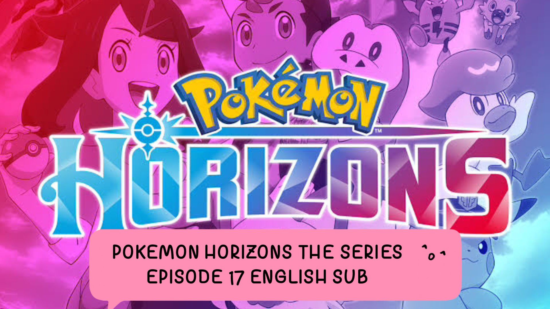 Assistir Pokémon Horizons: The Series - Episódio 17 Online em PT-BR -  Animes Online