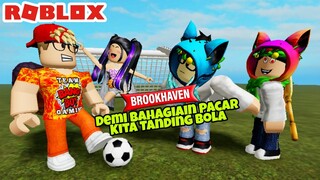 MENGHIBUR PACAR ..KITA TANDING BOLA MELAWAN KELUARGA ANDRE - ROBLOX BROOKHAVEN