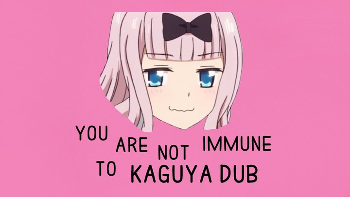 you are not immune to kaguya dub