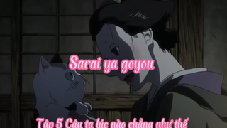 Sarai ya goyou_Tập 5 Cậu ta lúc nào chẳng như thế