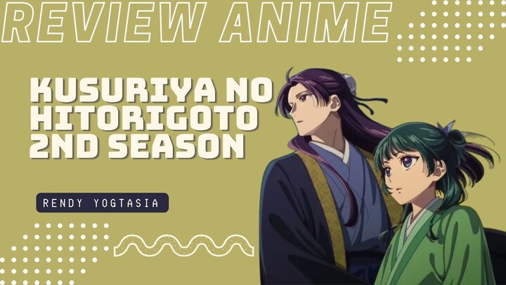 REVIEW ANIME : KUSURIYA NO HITORIGOTO 2nd SEASON || Tabib penuh misteri