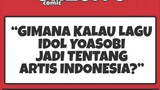 Gimana kalo lagu Yoasobi Idol di jadi kan tentang Artis Indonesia?