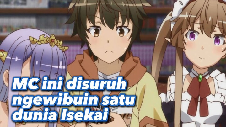 MC ini disuruh ngewibuin satu dunia Isekai