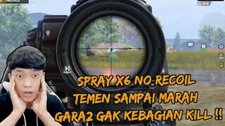 GILA !! SPRAY X6 NYA NO RECOIL , TEMEN SAMPAI MARAH GARA2 GAK KEBAGIAN KILL !! - PUBG MOBILE