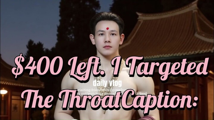 $400 Left. I Targeted The ThroatCaption: