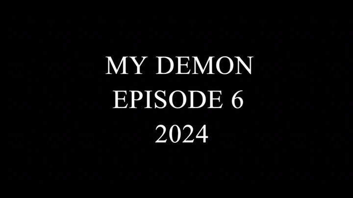 My Demon 2024 Ep. 6 [720p]