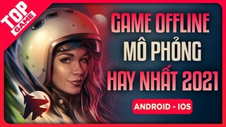 Top Game OFFLINE Mobile Giả Lập & Mô Phỏng Hay Nhất 2021 TopGame