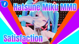 Satisfaction | Thực tập /Hatsune Miku MMD_1
