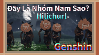 Đây Là Nhóm Nam Sao? Hilichurl