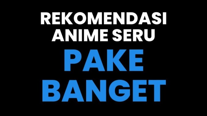 Rekomendasi Anime Seru