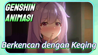 [Genshin Impact, Animasi] Berkencan dengan Keqing