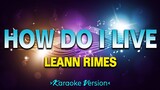 How Do I Live - LeAnn Rimes [Karaoke Version]