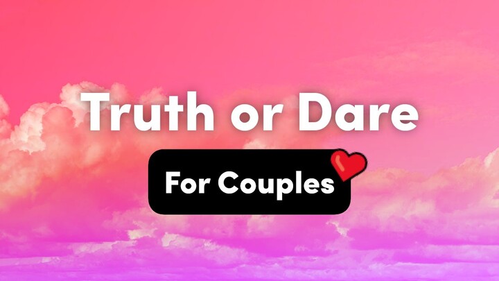Truth or Dare Questions For Couples – Interactive Party Game
