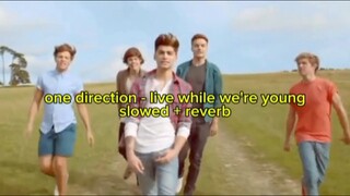 one direction - live while we're young (slowed//reverb)