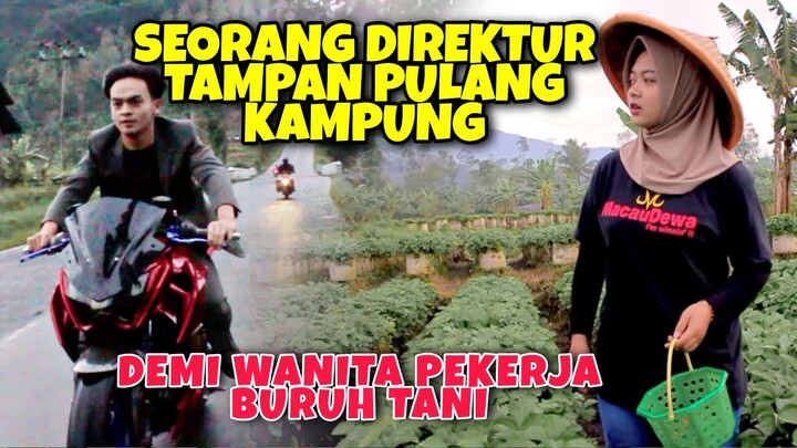 SEORANG DIREKTUR TAMPAN RELA PULANG KAMPUNG DEMI GADIS MISKIN YANG BEKERJA SEBAGAI PETANI