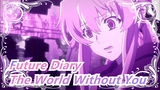 [Future Diary] It Doesn't Matter to Destory the World Which's Without You / Synced-Beat