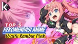 Suka yang rambut Pink? Top 5 Rekomendasi Anime keren-Waifu Rambut Pink 🥰
