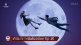 Villain Initialization Ep 10
