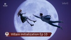 Villain Initialization Ep 10