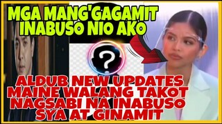 YARI NA! MAINE MENDOZA NAGSALITA TUNGKOL SA PANG'AABUSO AT PAG GAMIT SKNYA