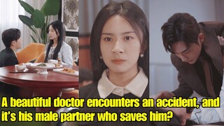 【ENG SUB】A beautiful doctor encounters an accident, and it’s his male partner who saves him?