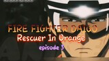 FIRE FIGHTER DAIGO: Rescuer In Orange _ episode 5