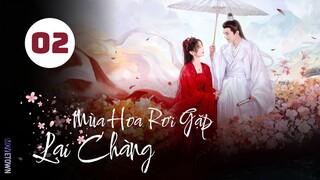 Tập 2| Mùa Hoa Rơi Gặp Lại Chàng - Love Never Fails (Lưu Học Nghĩa, Hồ Ý Hoàn, Hứa Hiểu Nặc,...).