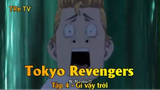 Tokyo Revengers Tập 4 - Gì vậy trời
