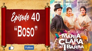 Maria Clara At Ibarra - Episode 40 - "Boso"