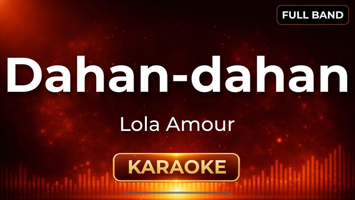 Dahan-dahan - Lola Amour | Karaoke Version | Full Band