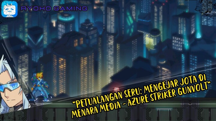 "Menghadapi Bahaya di Stage Jota Azure Striker Gunvolt: Media Tower Arena!